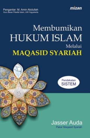 Membumikan Hukum Islam Melalui Maqasid Syariah