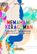 Memahami keragaman gender dan seksualitas ; sebuah tafsir kontekstual islam