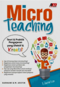 Micro Teaching : Teori & Praktik Pengajaran yang Efektif & Kreatif