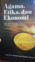 agama etika dan ekonomi : menyikap akar ekonomi islam kontemporer menangkap esensi menawarkan solusi