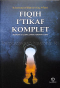 Fiqih I'tikaf Komplet : Berdasar Al-Qur'an...